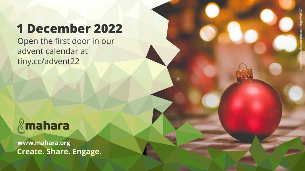 1 December 2022. Open the first door in our advent calendar at tiny.cc/advent22 Mahara logo and a Christmas tree ornament.