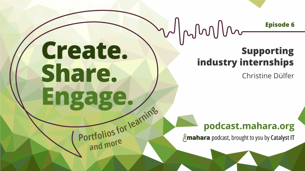 Speech bubble logo of podcast 'Create. Share. Engage. Portfolios for learning and more' episode 6 with Christine Dülfer on 'Supporting industry internships'.