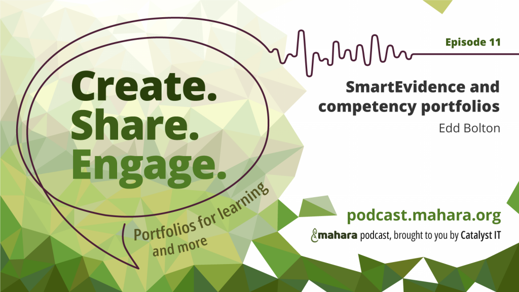 Podcast logo for 'Create. Share. Engage.' that is a hand drawn speech bubble with the three words in it. It sits alongside the episode title and the podcast URL and 'Mahara podcast brought to you by Catalyst IT'.