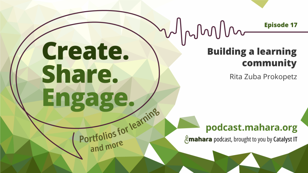 Podcast logo for 'Create. Share. Engage.' that is a hand drawn speech bubble with the three words in it. It sits alongside the episode title 'Building a learning community' and the podcast URL and 'Mahara podcast brought to you by Catalyst IT'.
