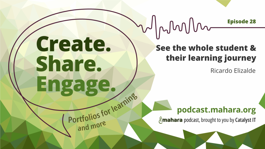 Podcast logo for 'Create. Share. Engage.' that is a hand drawn speech bubble with the three words in it. It sits alongside the episode title 'See the whole student and their learning journey' and the podcast URL and 'Mahara podcast brought to you by Catalyst IT'.